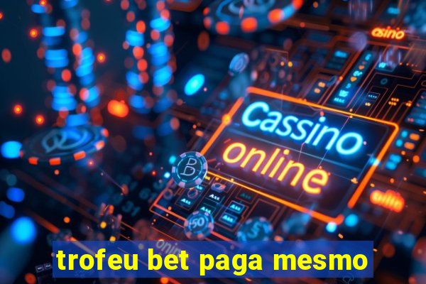 trofeu bet paga mesmo